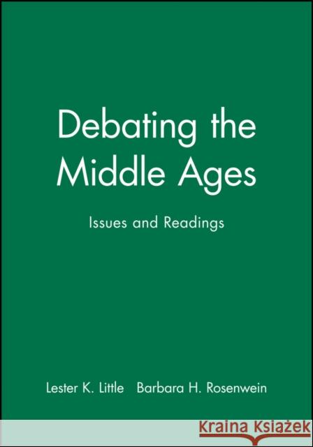 Debating the Middle Ages Little, Lester K. 9781577180081 Blackwell Publishers