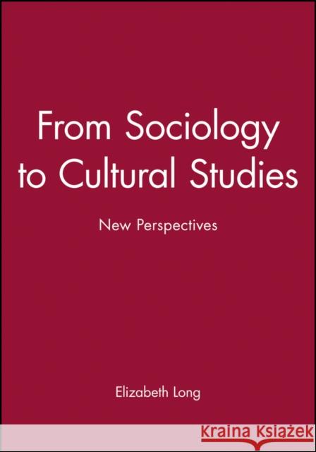 From Sociology to Cultural Studies Long, Elizabeth 9781577180128