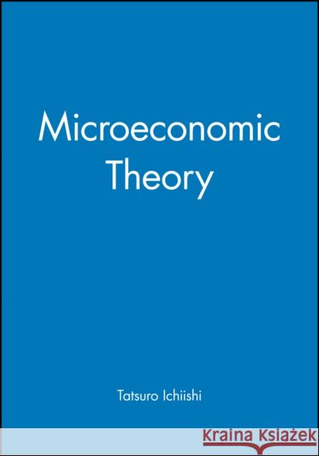 Microeconomic Theory Tatsuro Ichiishi Ichiishi 9781577180371 Blackwell Publishers