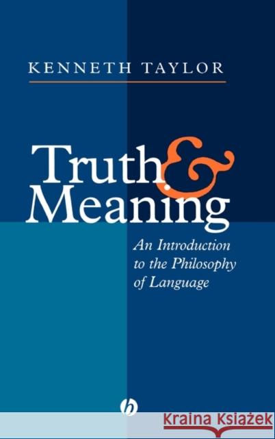 Truth and Meaning Taylor, Kenneth 9781577180487 Wiley-Blackwell