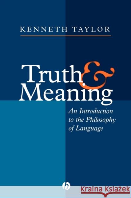 Truth and Meaning Taylor, Kenneth 9781577180494