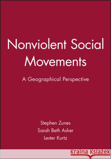 Nonviolent Social Movements: A Geographical Perspective Zunes, Stephen 9781577180753