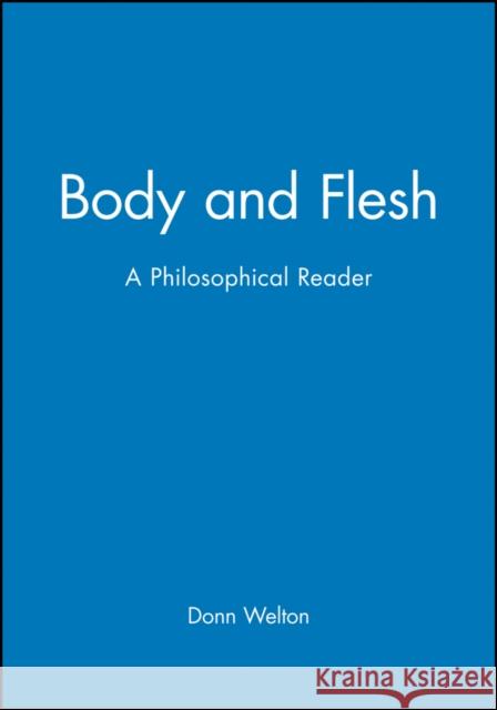 Body and Flesh: A Philosophical Reader Welton, Donn 9781577181255 Wiley-Blackwell