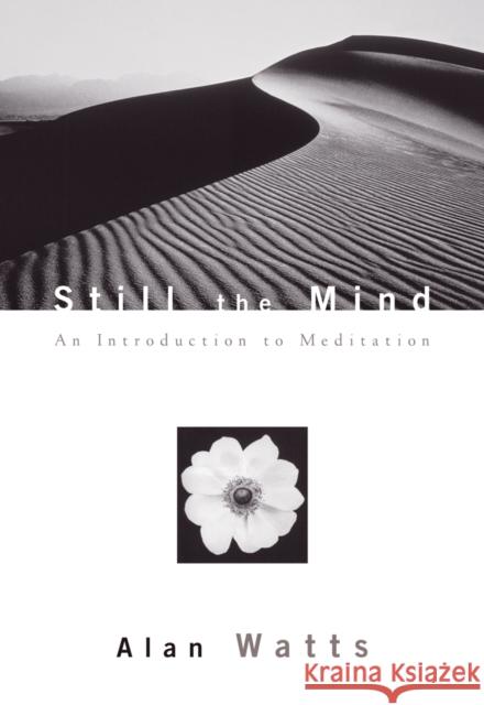 Still the Mind: An Introduction to Meditation Alan Watts 9781577312147 New World Library