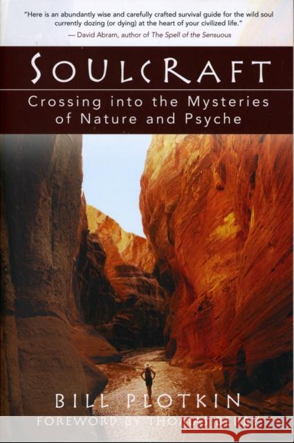 Soulcraft: Crossing into the Mysteries of Nature and Psyche Bill Plotkin 9781577314226