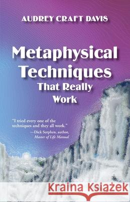 Metaphysical Techniques That Really Work Audrey Craft Davis 9781577331285 Blue Dolphin Publishing