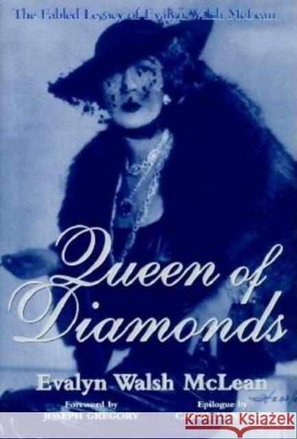 Queen of Diamonds: The Fabled Legacy of Evalyn Walsh McLean Evalyn Walsh McLean Joseph Gregory Carol Ann Rapp 9781577361923 Hillsboro Press