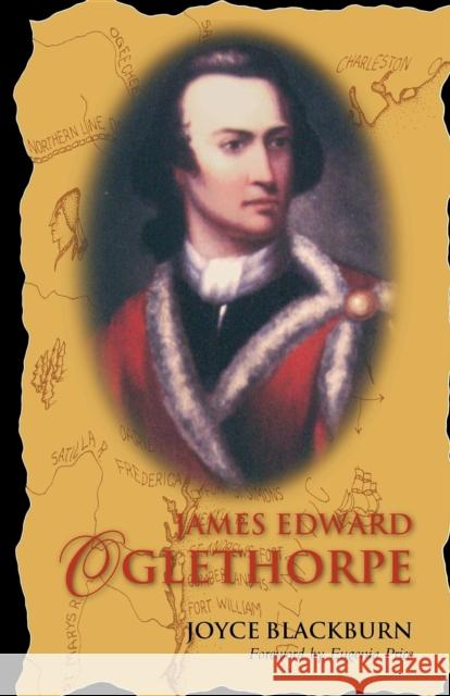 James Edward Oglethorpe: Foreword by Eugenia Price Joyce Blackburn 9781577363323