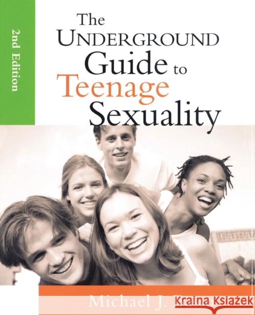 The Underground Guide to Teenage Sexuality: An Essential Handbook for Today's Teen and Parents Michael J. Basso 9781577491316 Fairview Press