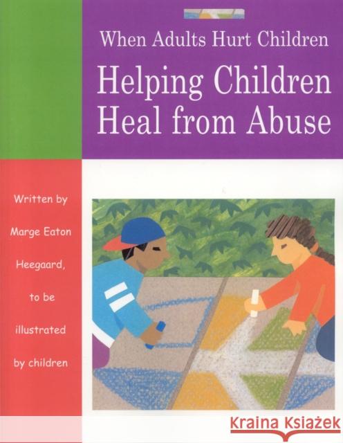 When Adults Hurt Children: Helping Children Heal from Abuse Heegaard, Marge Eaton 9781577491521 Fairview Press