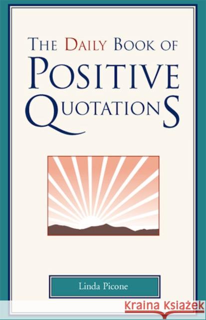 Daily Book of Positive Quotations Linda Picone 9781577491743 Fairview Press,U.S.