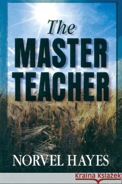 The Master Teacher Norvel Hayes 9781577940937