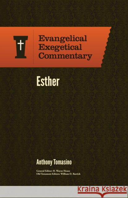 Esther: Evangelical Exegetical Commentary Anthony Tomasino 9781577995739 Lexham Press