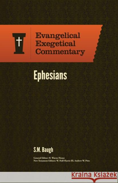 Ephesians: Evangelical Exegetical Commentary Steve Baugh 9781577996569 Lexham Press