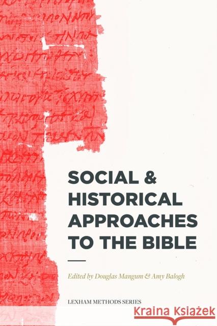 Social & Historical Approaches to the Bible Douglas Mangum Amy Balogh 9781577996651 Lexham Press
