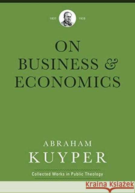 Business & Economics Abraham Kuyper Jordon J. Ballor Melvin Flikkema 9781577996767
