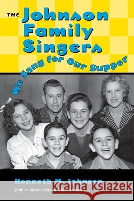 Johnson Family Singers: We Sang for Our Supper Kenneth M. Johnson Charles K. Wolfe 9781578060047