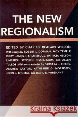 The New Regionalism Charles Reagan Wilson Robert L. Dorman 9781578060139