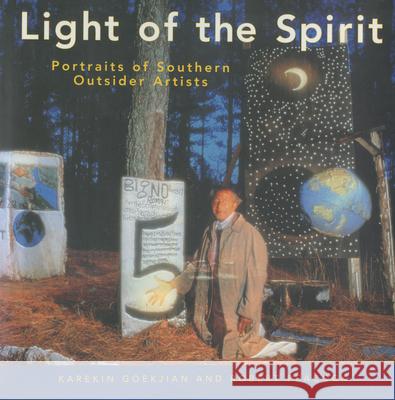 Light of the Spirit: Portraits of Southern Outsider Artists Karekin Goekjian Patrick Arthur Polk Robert Peacock 9781578060252