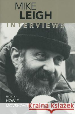 Mike Leigh: Interviews Movshovitz, Howie 9781578060689 University Press of Mississippi