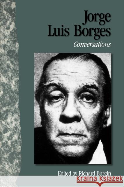 Jorge Luis Borges: Conversations Burgin, Richard 9781578060764 University Press of Mississippi