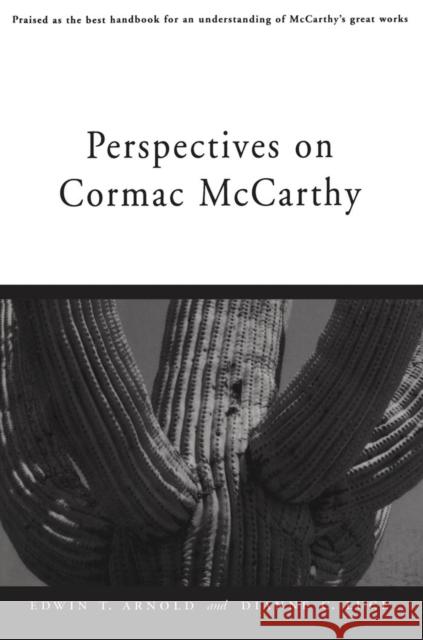 Perspectives on Cormac McCarthy Edwin T. Arnold Dianne C. Luce 9781578061051 University Press of Mississippi