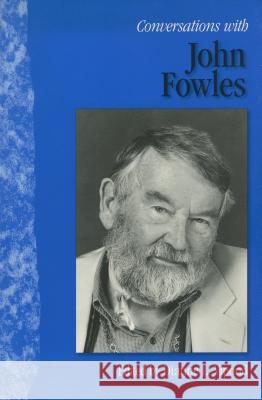 Conversations with John Fowles Dianne L. Vipond John Fowles 9781578061907 University Press of Mississippi