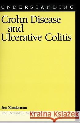 Understanding Crohn Disease and Ulcerative Colitis Jon Zonderman Ronald S. MD Vender Bernardo Bertolucci 9781578062034 University Press of Mississippi