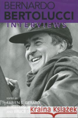 Bernardo Bertolucci: Interviews Fabien S. Gerard Bernardo Bertolucci T. Jefferson Kline 9781578062041 University Press of Mississippi