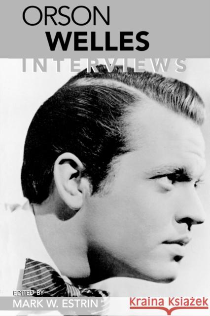 Orson Welles: Interviews Estrin, Mark W. 9781578062096 University Press of Mississippi