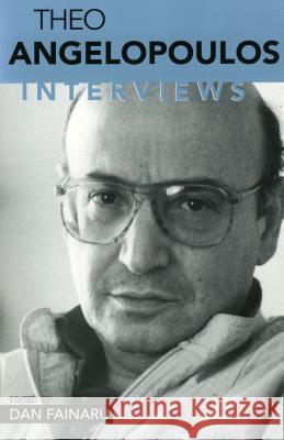 Theo Angelopolous: Interviews Dan Fainaru Thodoros Angelopoulos 9781578062157 University Press of Mississippi