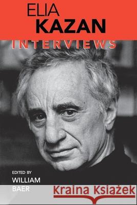 Elia Kazan: Interviews Elia Kazan William Baer 9781578062249 University Press of Mississippi