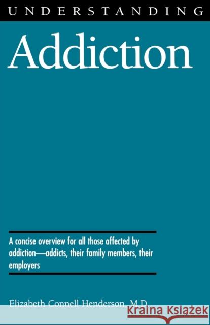 Understanding Addiction Elizabeth Connell Henderson 9781578062409