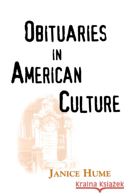 Obituaries in American Culture Janice Hume 9781578062423 University Press of Mississippi