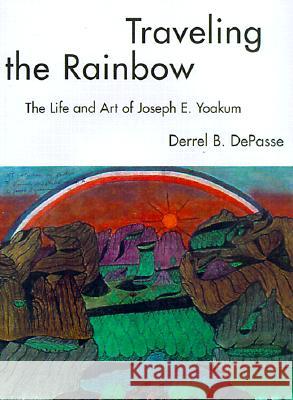 Traveling the Rainbow: The Life and Art of Joseph E. Yoakum Derrel B. D Gerard C. Wertkin 9781578062485 University Press of Mississippi