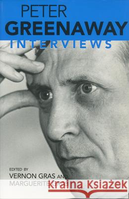 Peter Greenaway: Interviews Gras, Vernon 9781578062553 University Press of Mississippi