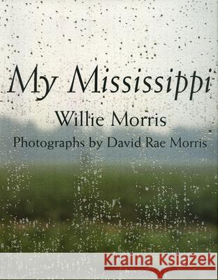 My Mississippi Willie Morris David Rae Morris 9781578063093 University Press of Mississippi