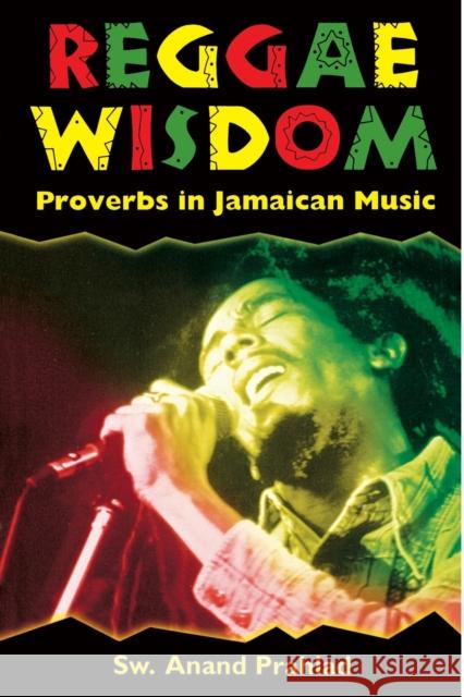 Reggae Wisdom: Proverbs in Jamaican Music Prahlad, Anand 9781578063208