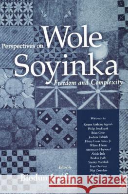 Perspectives on Wole Soyinka: Freedom and Complexity Biodun Jeyifo 9781578063352