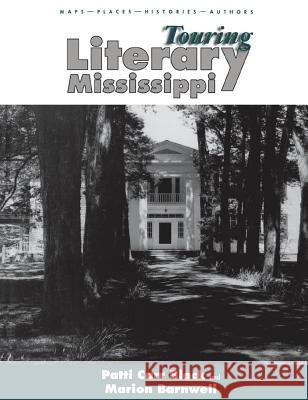 Touring Literary Mississippi Patti Carr Black Marion Barnwell 9781578063673