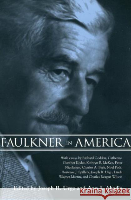 Faulkner in America Joseph R. Urgo Ann J. Abadie Richard Godden 9781578063765 University Press of Mississippi