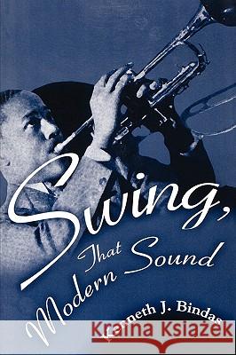 Swing, That Modern Sound Kenneth J. Bindas 9781578063833