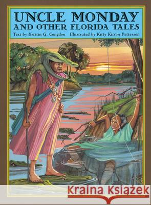 Uncle Monday and Other Florida Tales Kristin G. Congdon Kitty Kitson Petterson 9781578063857