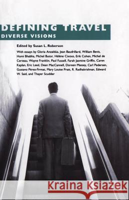 Defining Travel: Diverse Visions Susan L. Roberson Gloria Anzaldua Jean Baudrillard 9781578064113 University Press of Mississippi