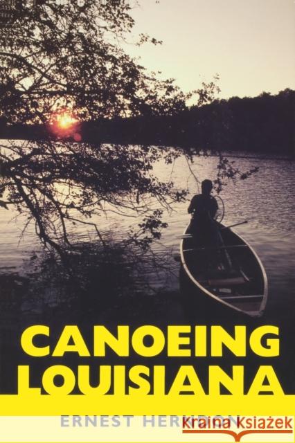 Canoeing Louisiana Ernest Herndon 9781578064267 University Press of Mississippi