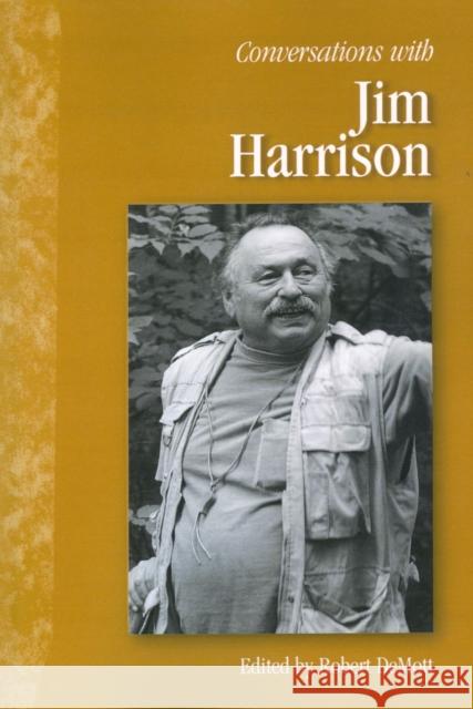 Conversations with Jim Harrison Robert J. Demott Jim Harrison 9781578064564 University Press of Mississippi
