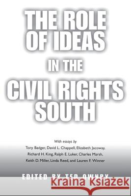 The Role of Ideas in the Civil Rights South Ted Ownby Tony Badger David L. Chappell 9781578064687
