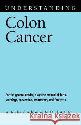 Understanding Colon Cancer A. Richard Adrouny 9781578064731 University Press of Mississippi