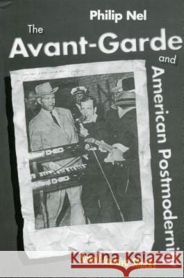 The Avant-Garde and American Postmodernity: Small Incisive Shocks Philip Nel 9781578064908 University Press of Mississippi