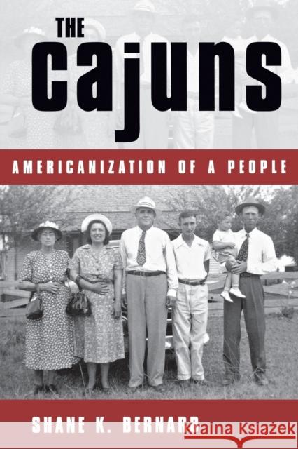 The Cajuns: Americanization of a People Shane K. Bernard 9781578065233 University Press of Mississippi